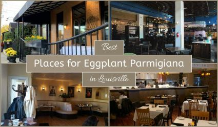 Best Places For Eggplant Parmigiana In Louisville